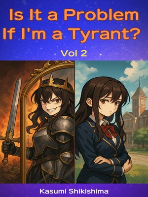 cover image of Is It a Problem If I'm a Tyrant? Volume 2